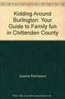 Kidding Around Burlington Your Guide to Family fun in Chittenden County