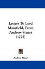 Letters To Lord Mansfield From Andrew Stuart