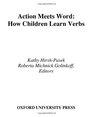Action Meets Word How Children Learn Verbs