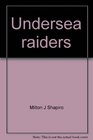 Undersea raiders US submarines in World War II