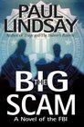 The Big Scam  A Novel of the FBI