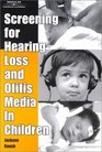 Screening For Hearing Loss and Otitis Media In Children