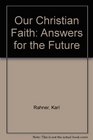 Our Christian Faith Answers for the Future