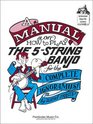 A Manual on How to Play the 5String Bango for the Complete Ignoramus