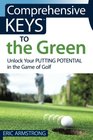 Comprehensive Keys to the Green Unlock Your Putting Potential in the Game of Golf