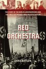 Red Orchestra: The Story of the Berlin Underground and the Circle of Friends Who Resisted Hitler