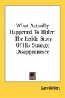 What Actually Happened To Hitler The Inside Story Of His Strange Disappearance