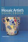 The Mosaic Artist's Sourcebook Over 300 Traditional and Contemporary Designs