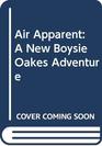 Air Apparent A New Boysie Oakes Adventure