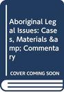 Aboriginal Legal Issues Cases Materials  Commentary