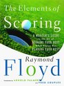 The ELEMENTS OF SCORING  A MASTER'S GUIDE TO THE ART OF SCORING YOUR BEST WHEN YOU'RE NOT PLAYING YOUR BEST