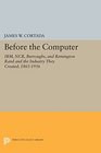 Before the Computer IBM NCR Burroughs and Remington Rand and the Industry They Created 18651956