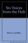 Six Voices from the Hub