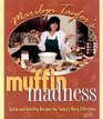 Muffin Madness Quick  Healthy Recipes for Today's Busy Family