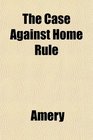 The Case Against Home Rule