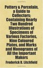 Pottery  porcelain a guide to collectors containing nearly two hundred illustrations of specimens of various factories nine coloured plates and marks  important makers Includes free bonus books
