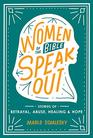 Women of the Bible Speak Out Stories of Betrayal Abuse Healing and Hope