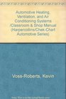 Automotive Heating Ventilation and Air Conditioning Systems /Classroom  Shop Manual