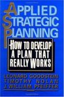 Applied Strategic Planning: How to Develop a Plan That Really Works