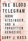The Blood Telegram Nixon Kissinger and a Forgotten Genocide