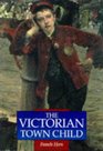 The Victorian Town Child