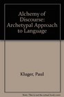 The Alchemy of Discourse An Atchetypal Approach to Language