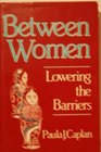 Between women Lowering the barriers