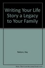 Writing Your Life Story a Legacy to Your Family
