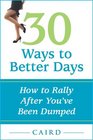 30 Ways to Better Days How to Rally After You've Been Dumped