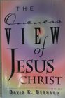 The Oneness View of Jesus Christ
