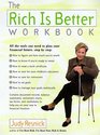 The Rich Is Better Workbook