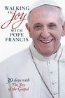 Walking in Joy with Pope Francis 30 Days with The Joy of the Gospel