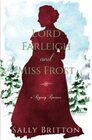 Lord Farleigh and Miss Frost A Regency Romance