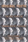 Original Youth The Real Story of Edmund White's Boyhood