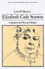 Elizabeth Cady Stanton, a radical for woman\'s rights (The library of American biography)
