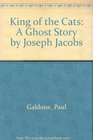 King of the Cats A Ghost Story by Joseph Jacobs