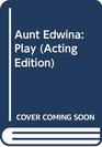 Aunt Edwina Play