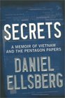 Secrets A Memoir of Vietnam and the Pentagon Papers