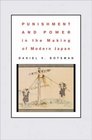 Punishment and Power in the Making of Modern Japan