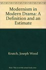 Modernism  in Modern Drama A Definition and an Estimate