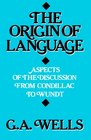 The Origin of Language Aspects of the Discussion from Condillac to Wundt