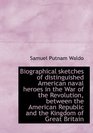 Biographical sketches of distinguished American naval heroes in the War of the Revolution between t