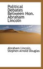 Political Debates Between Hon Abraham Lincoln