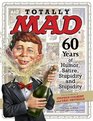 Totally MAD 60 Years of Humor Satire Stupidity and Stupidity