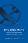 Bad Judgment The Myths of First Nations Equality and Judicial Independence in Canada