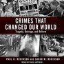 Crimes That Changed Our World Tragedy Outrage and Reform