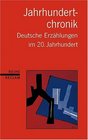 Jahrhundertchronik Deutsche Erzhlungen des 20 Jahrhunderts