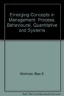 Emerging Concepts in Management Process Behavioural Quantitative and Systems