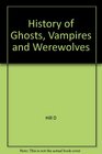 History of Ghosts Vampires and Werewolves