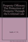 Property Offences The Protection of Property Through the Criminal Law